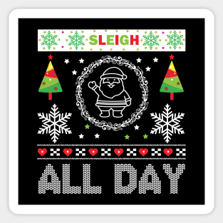 Sleigh All Day ugly Christmas sweater Sticker